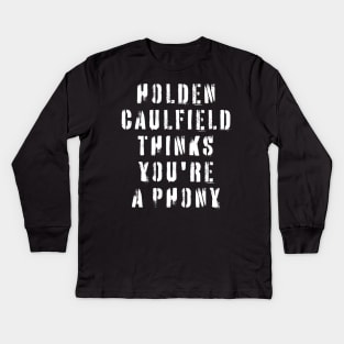 Holden Caulfield Thinks You're A Phony Kids Long Sleeve T-Shirt